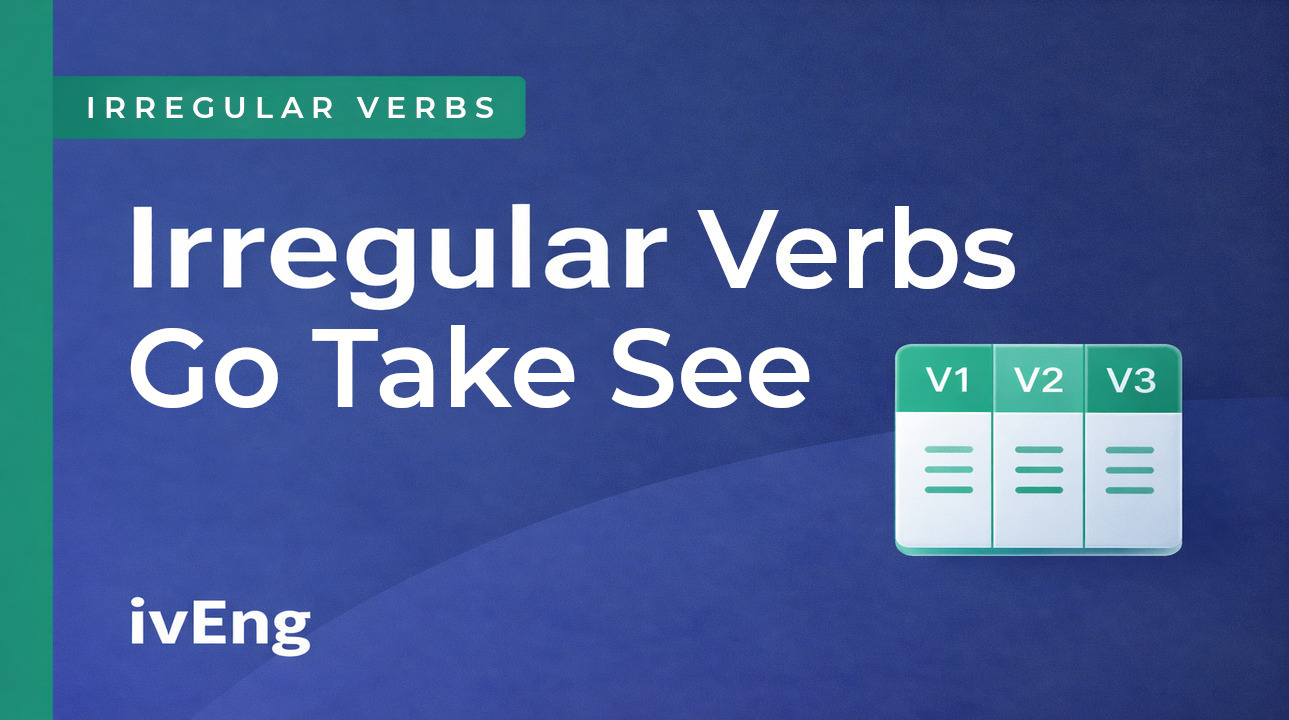 3 формы глагола go, take и see: таблица и примеры