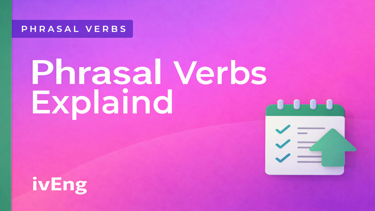 Почему фразовые глаголы так важны в английском языке и как их учить эффективно